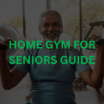 A Comprehensive Guide to Setting Up a Home Gym for Seniors