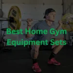 The Best Home Gym Equipment Sets: Create Your Ideal Workout Space