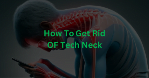 Read more about the article How to Get Rid of Tech Neck: Effective Tips for Relief and Prevention