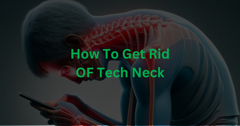 How To Get Rid OF Tech Neck