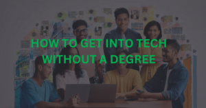 Read more about the article Top Tips for Getting Into Tech Without a Degree