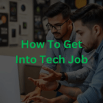 How to Get Into Tech: Skills, Tips, and Career Strategies