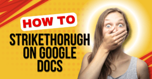 Read more about the article How to Strikethrough on Google Docs: Complete Guide & Tips